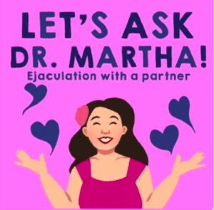 Let's Ask Dr Martha with Caricature of her. Text says Ejaculation with a partner