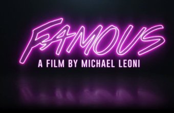 Famous – A Film by Michael Leoni