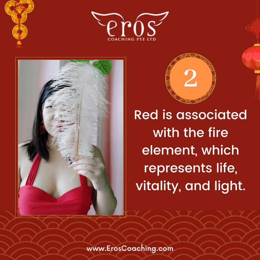 2. Red is associated with the fire element, which represents life, vitality, and light.