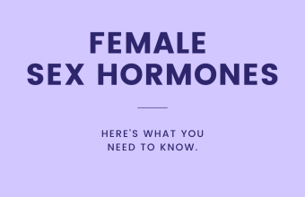 Here’s What You Need to Know About Female Sex Hormones