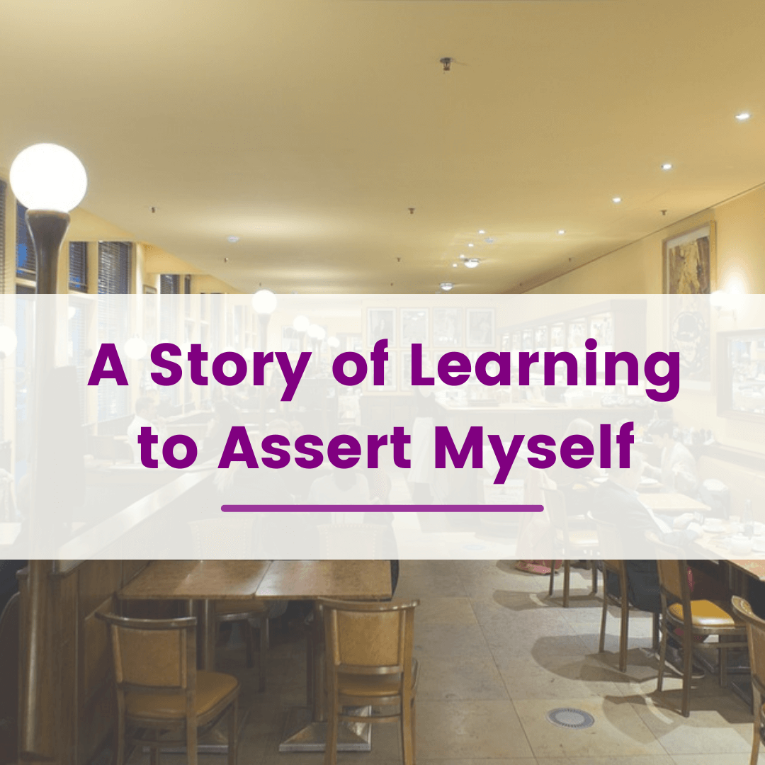 A Story of Learning to Assert Myself