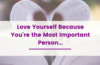 Love Yourself Because…