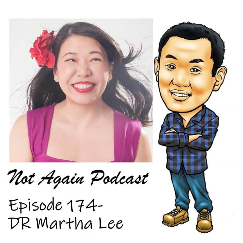 Not Again podcast Episode 174- Dr Martha Lee