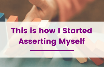 This is how I Started Asserting Myself