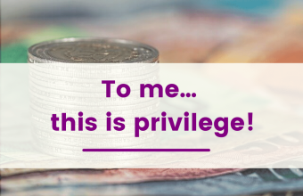 To me… this is privilege!