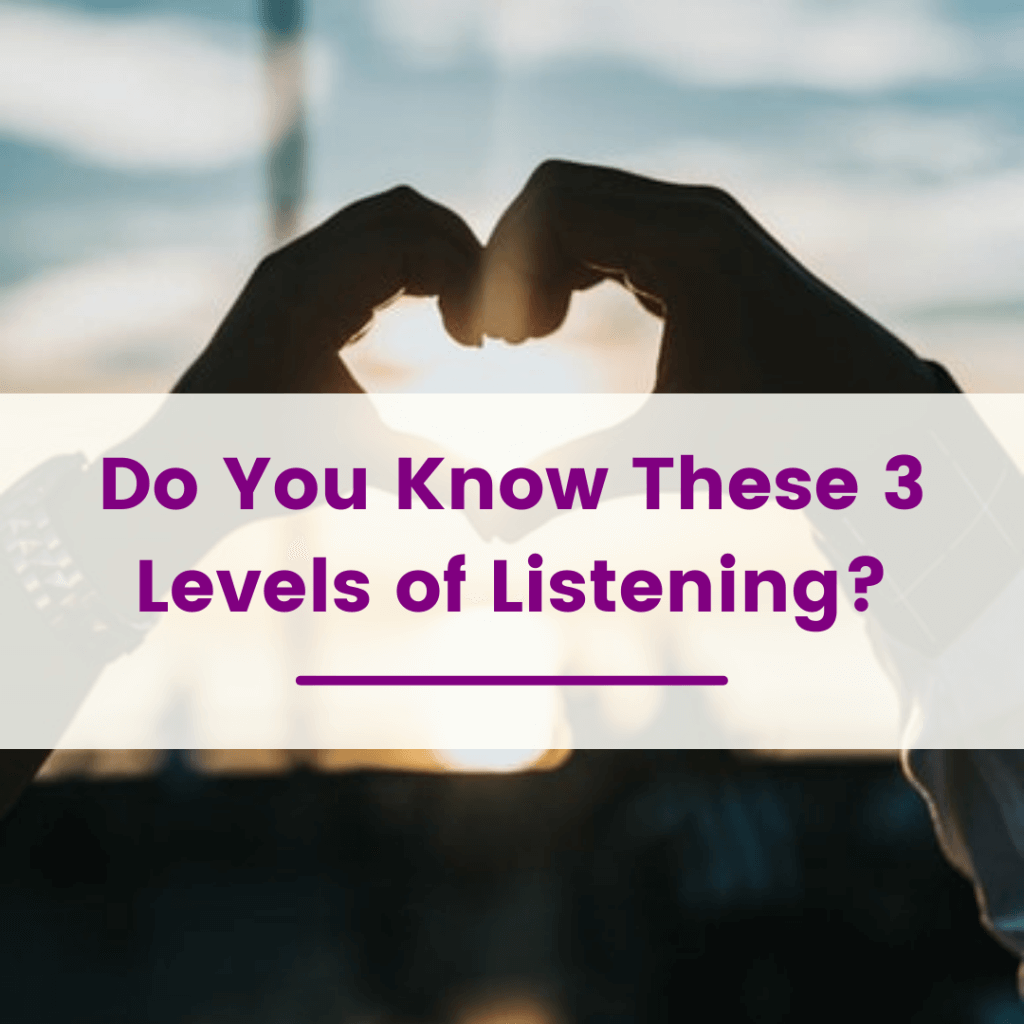 Do You Know These 3 Levels of Listening?