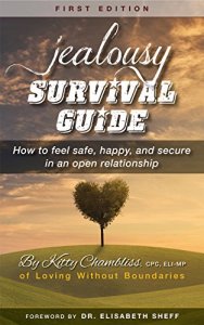 JEALOUSY SURVIVAL GUIDE: How to feel safe, happy, and secure in an open relationshi