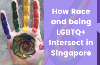 How Race and being LGBTQ+ Intersect in Singapore by Elijah Tay