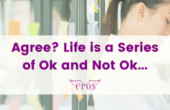 Agree? Life is a Series of Ok and Not Ok…