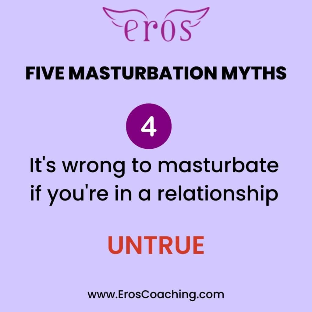 4. It's wrong to masturbate if you're in a relationship UNTRUE