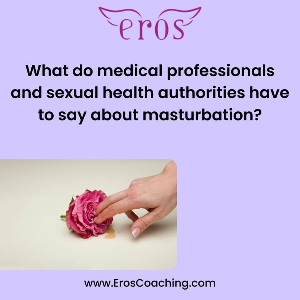What do medical professionals and sexual health authorities have to say about masturbation?
