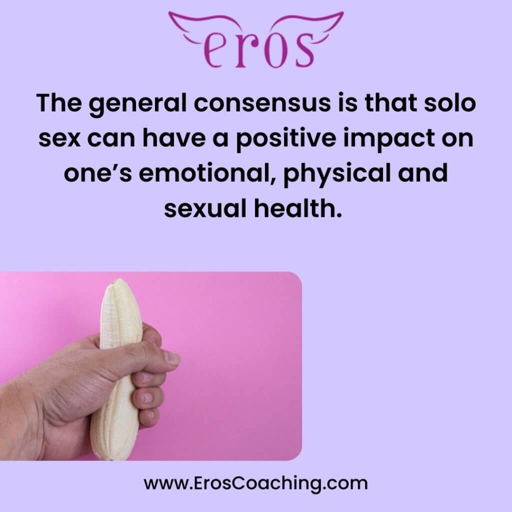 The general consensus is that solo sex can have a positive impact on one’s emotional, physical and sexual health.