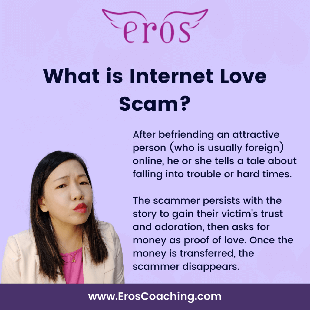 What is Internet Love Scam? After befriending an attractive person (who is usually foreign) online, he or she tells a tale about falling into trouble or hard times. The scammer persists with the story to gain their victim's trust and adoration, then asks for money as proof of love. Once the money is transferred, the scammer disappears.