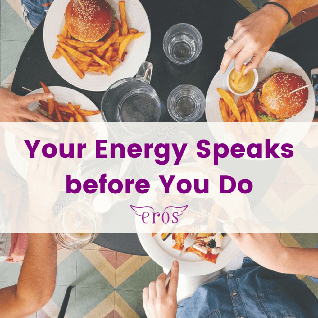 Your Energy Speaks before You Do
