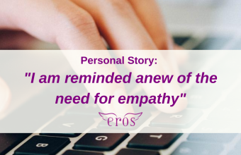 Personal Story: “I am reminded anew of the need for empathy”