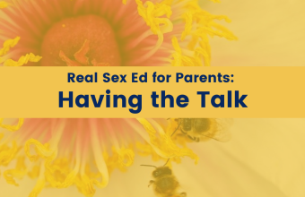 Real Sex Ed for Parents: Having The Talk