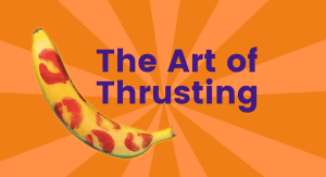 The Art of Thrusting