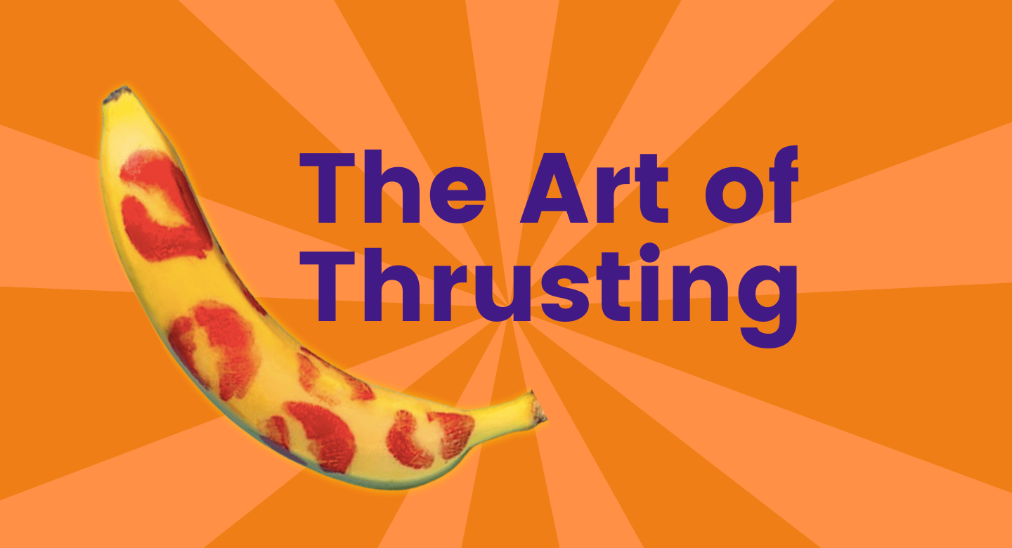 The Art of Thrusting