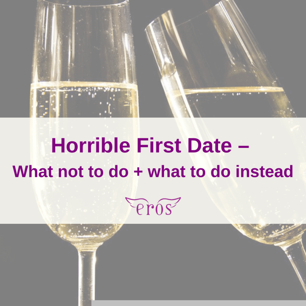 Horrible First Date - What not to do + what to do instead