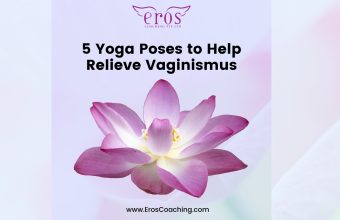 5 Yoga Poses to Help Relieve Vaginismus